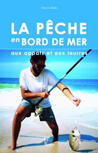 La Pêche En Bord De Mer Aux Appâts Et Aux Leurres Pdf