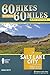 60 Hikes Within 60 Miles: Salt Lake City: Including Ogden, Provo, and the Uintas by Greg Witt