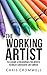 The Working Artist: 15 Lessons & Philosophies for Artists to Build a Successful Art Career by