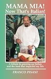 Mama Mia! Now That's Italian: A tribute to growing up Italian and the food that impacted my life