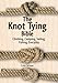 The Knot Tying Bible: Climbing, Camping, Sailing, Fishing, Everyday by 