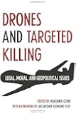 Drones and Targeted Killing: Legal, Moral, and Geopolitical Issues