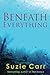 Beneath Everything by Suzie Carr