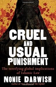 Cruel and Usual Punishment: The Terrifying Global Implications of Islamic Law