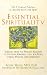 Essential Spirituality: The 7 Central Practices to Awaken Heart and Mind primary