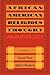 African American Religious Thought: An Anthology - Book by Dr. Cornel West