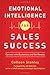 Emotional Intelligence for Sales Success: Connect with Customers and Get Results