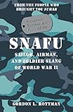 "SNAFU Situation Normal All F***ed Up Sailor, Airman, and Soldier Slang of World War II (General Military)" av Gordon L. Rottman