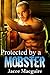 Protected by a Mobster: A Russian Mafia Romance (Volsky Mafia Book 1)