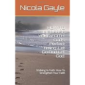 How To Increase Your Faith Gods Perfect Timing Let Go And - 