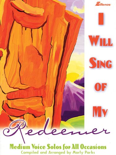 I Will Sing of My Redeemer: Medium Voice Solos for All Occasions