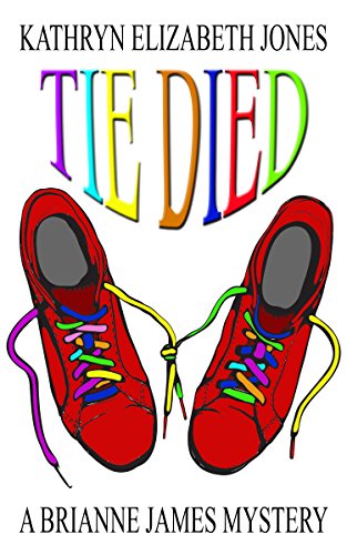 Tie Died (Brianne James Mysteries Book 1) by [Jones, Kathryn Elizabeth]