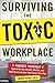Surviving the Toxic Workplace: Protect Yourself Against Coworkers, Bosses, and Work Environments That Poison Your Day - Book by Linnda Durre, Ph.D.