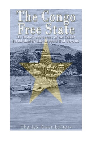 Free Download: The Congo Free State: The History and Legacy of the