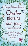 Quatre plaisirs par jour, au minimun! by