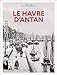 Le Havre d'antan - Nouvelle édition (Villes d'antan) (French Edition) by 