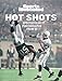 Sports Illustrated: Hot Shots: 21st Century Sports Photography by 