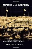 Opium and Empire: The Lives and Careers of William Jardine and James Matheson