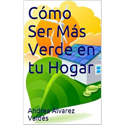 Cómo Ser Más Verde en tu Hogar Cómo Ser Más Verde en tu Hogar