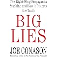 Big Lies: The Right-Wing Propaganda Machine and How It Distorts the Truth