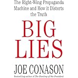 Big Lies: The Right-Wing Propaganda Machine and How It Distorts the Truth