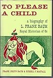To Please a Child   A Biography of L. Frank Baum