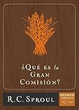 ¿Qué es la Gran Comisión? (Spanish Edition) by R.C. Sproul, Poiema Publicaciones