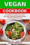 Vegan Cookbook: 101 Delicious, Everyday Soup, Salad, Main Dish, Breakfast and Dessert Recipes the Whole Family Will Love!: Healthy Vegan Cooking and Living (Vegan Diet Book 1) by Vesela Tabakova, The Healthy Food Guide