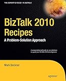 BizTalk 2010 Recipes: A Problem-Solution Approach (Expert's Voice in BizTalk)