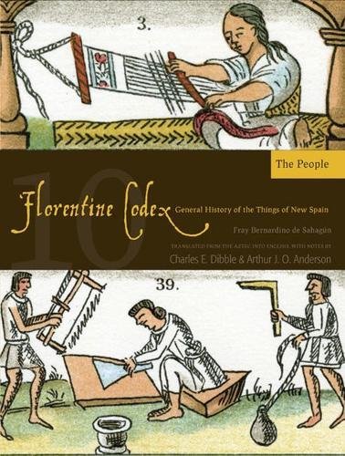 Florentine Codex: Book 10: Book 10: The People (Florentine Codex: General History of the Things of N