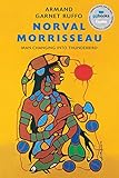 Norval Morrisseau: Man Changing into Thunderbird by Armand Garnet Ruffo