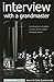 Interview with a Grandmaster by 