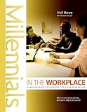 Millennials in the Workplace : Human Resource Strategies for a New Generation, Howe, Neil, 0971260648