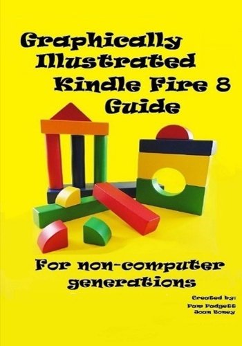 Graphically Illustrated Kindle Fire 8 Guide: For non-computer generations: B&W Version by Pam Padgett, Joan Boney
