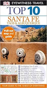Top 10 Santa Fe (Eyewitness Top 10 Travel Guides), by Paul Franklin Top 10 Santa Fe (Eyewitness Top 10 Travel Guides), by Paul Franklin