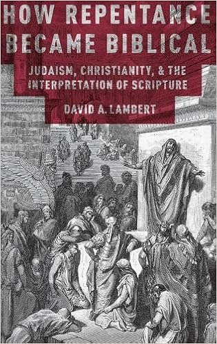 How Repentance Became Biblical: Judaism, Christianity, And The  Interpretation Of Scripture: Lambert, David A.: 9780190212247: Amazon.com:  Books