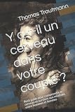 Y a-t-il un cerveau dans votre couple ?: Petit guide pour comprendre le cerveau et survivre aux rela by Dr. Thomas Trautmann