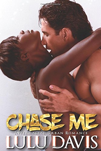 Chase Me (Interracial Urban Romance)