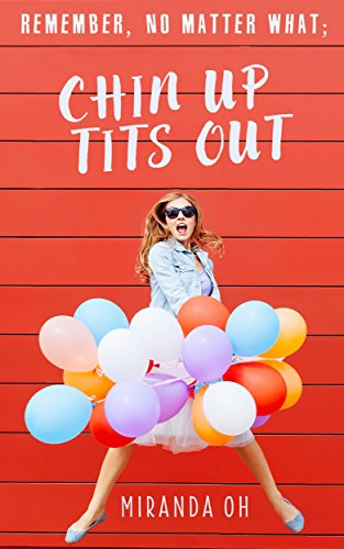 Chick lit: Remember, no matter what; Chin UP, Tits Out: A chick lit romantic comedy (Chin UP, Tits Out: A chick lit comedy series) by [Oh, Miranda]