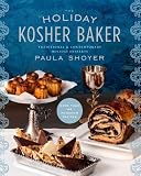 The Holiday Kosher Baker: Traditional & Contemporary Holiday Desserts by Paula Shoyer
