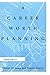 Career Worth Planning: Starting Out and Moving Ahead in the Planning Profession by Warren Jones, Natalie Macris