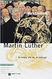 Martin Luther: Un temps, une vie, un message (Histoire et société) (French Edition) by 