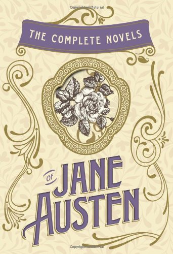 The Complete Novels of Jane Austen: Emma, Pride and Prejudice, Sense and Sensibility, Northanger Abbey, Mansfield Park, Persuasion, and Lady Susan (The Heirloom Collection)
