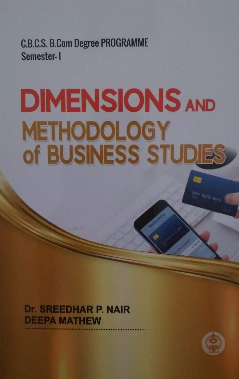 Dimensions And Methodolgy Of Business Studies Cbcss B Com Programme Dr Sreedhar P Nair Deepa Mathew Dr Sreedhar P Nair Deepa Mathew Amazon In Books