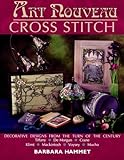 Art Nouveau Cross Stitch: Decorative Designs from the Turn of the Century by Barbara Hammet