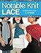 Notable Knit Lace: Complete Instructions for 6 Projects by Carri Hammett, Margaret Hubert