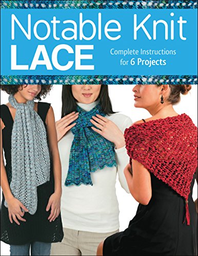 Notable Knit Lace: Complete Instructions for 6 Projects by Carri Hammett, Margaret Hubert
