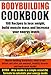 Bodybuilding Cookbook: 100 Recipes To Lose Weight, Build Muscle Mass & Increase Your Energy Levels (Low Carb, High Protein Diet, Meal Prep, Healthy Eating)