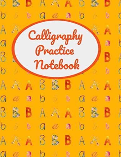 Calligraphy Practice Notebook: A Calligraphy Workbook for Adults for Daily Handwriting Practice or to Improve Handwriting