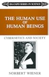 The Human Use Of Human Beings: Cybernetics And Society (The Da Capo series in science)
